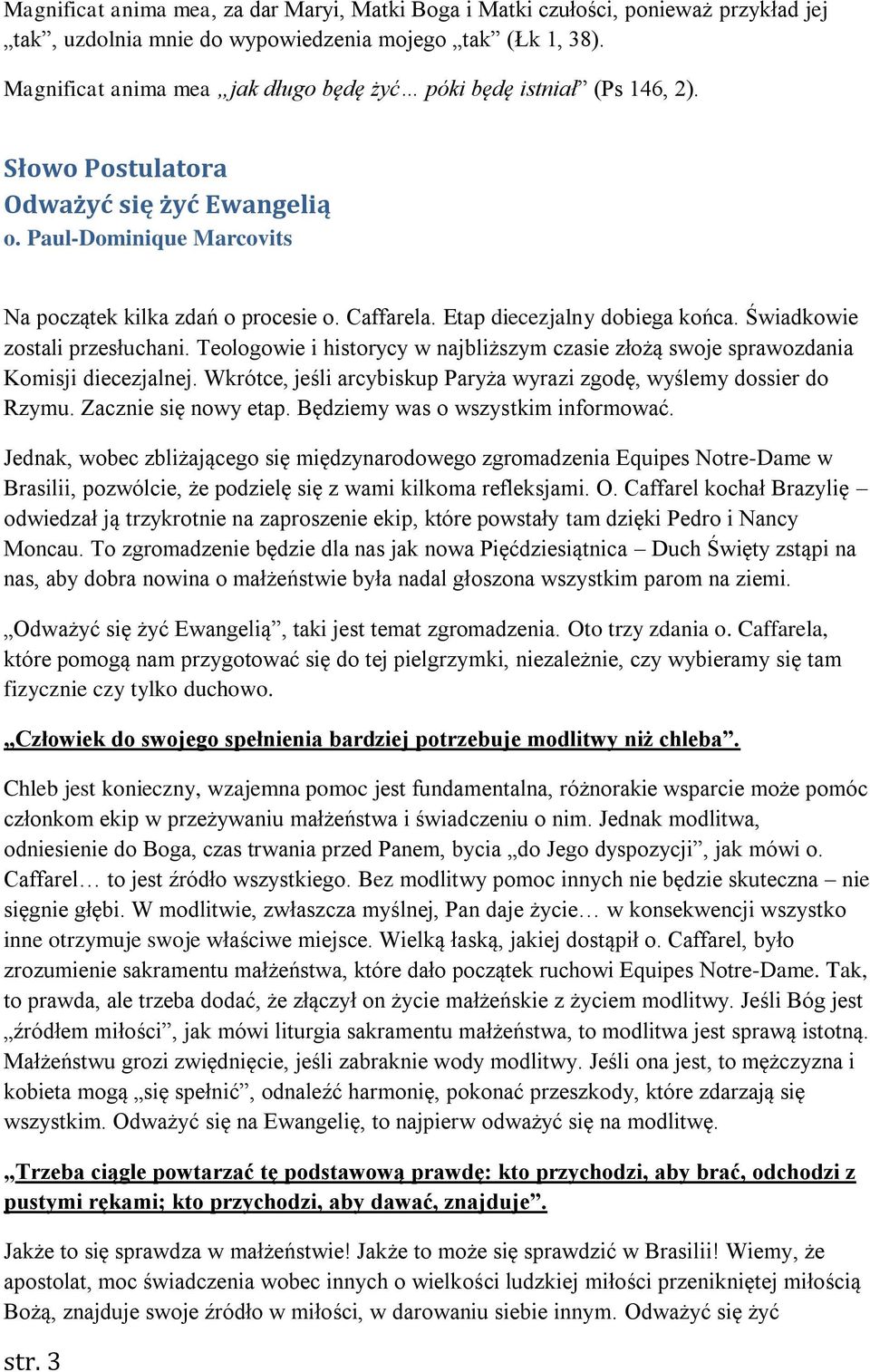 Etap diecezjalny dobiega końca. Świadkowie zostali przesłuchani. Teologowie i historycy w najbliższym czasie złożą swoje sprawozdania Komisji diecezjalnej.