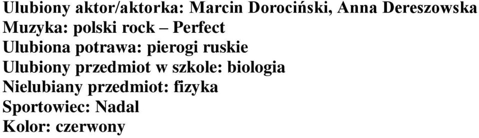 potrawa: pierogi ruskie Ulubiony przedmiot w szkole: