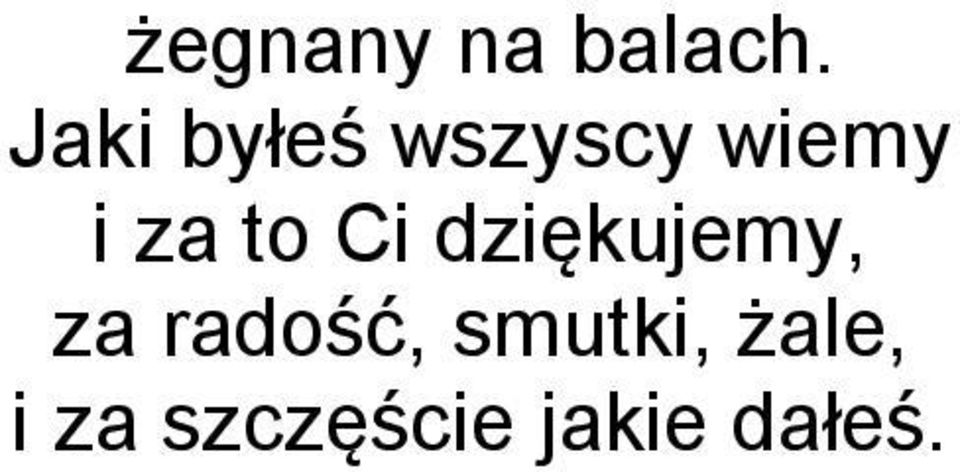 to Ci dziękujemy, za radość,