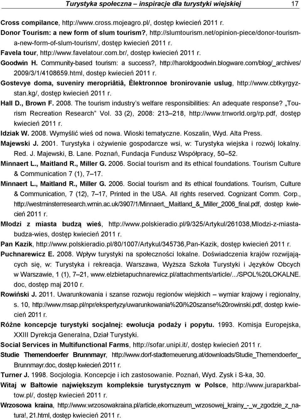 , http://haroldgoodwin.blogware.com/blog/_archives/ 2009/3/1/4108659.html, dostęp kwiecień 2011 r. Gostevye doma, suveniry meropriâtiâ, Èlektronnoe bronirovanie uslug, http://www.cbtkyrgyzstan.