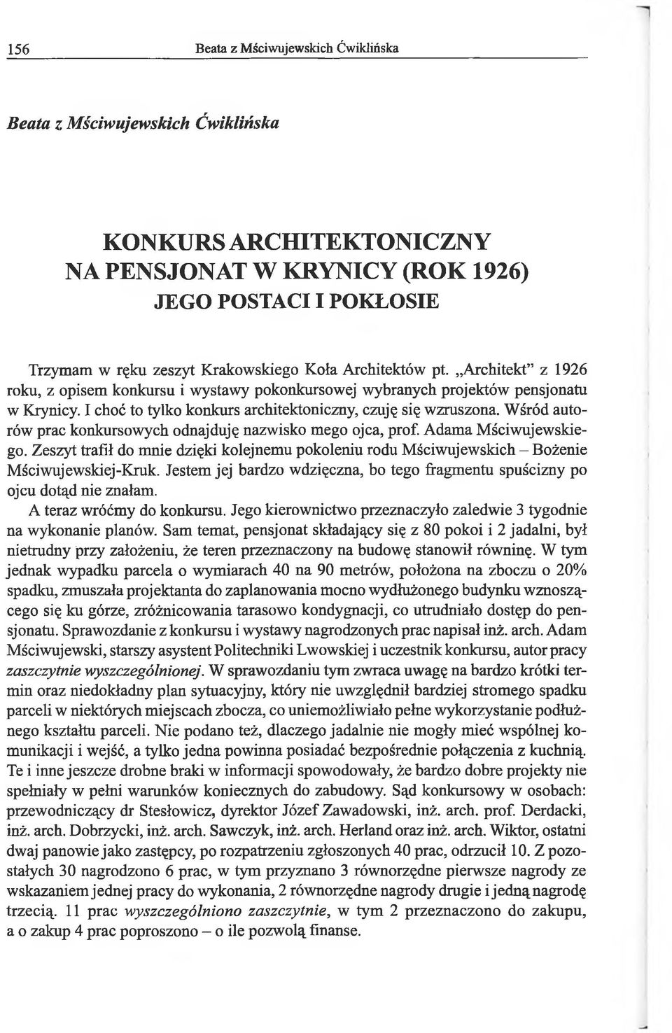 Wśród autorów prac konkursowych odnajduję nazwisko mego ojca, prof. Adama Mściwujewskiego. Zeszyt trafił do mnie dzięki kolejnemu pokoleniu rodu Mściwujewskich - Bożenie Mściwujewskiej-Kruk.