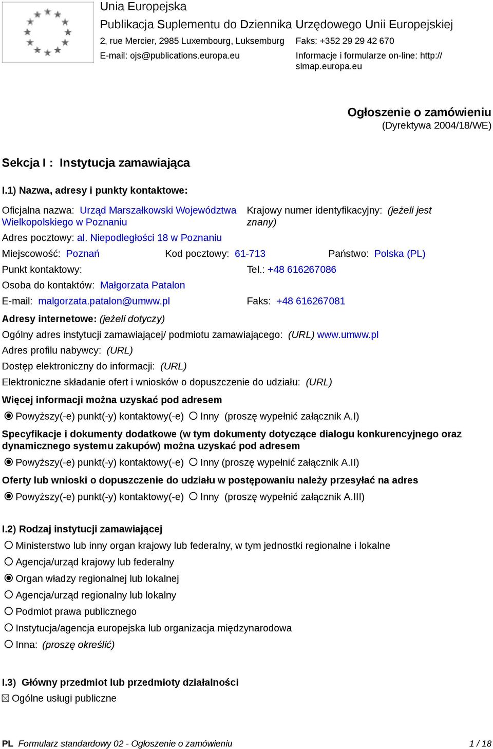 1) Nazwa, adresy i punkty kontaktowe: Oficjalna nazwa: Urząd Marszałkowski Województwa Wielkopolskiego w Poznaniu Adres pocztowy: al.