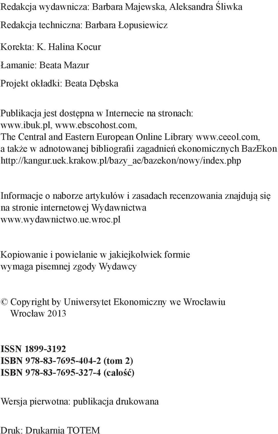 ceeol.com, a także w adnotowanej bibliografii zagadnień ekonomicznych BazEkon http://kangur.uek.krakow.pl/bazy_ae/bazekon/nowy/index.