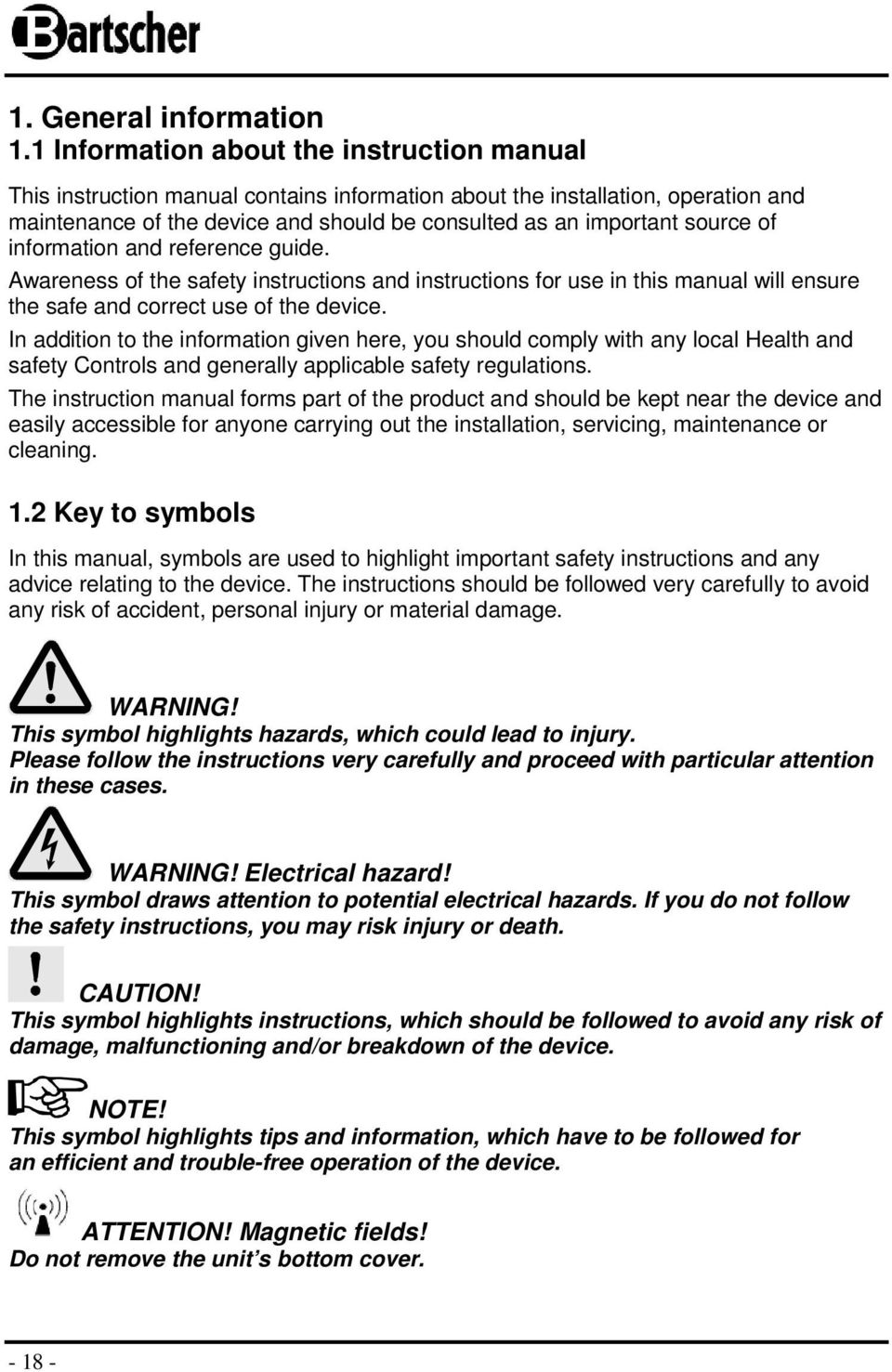 of information and reference guide. Awareness of the safety instructions and instructions for use in this manual will ensure the safe and correct use of the device.