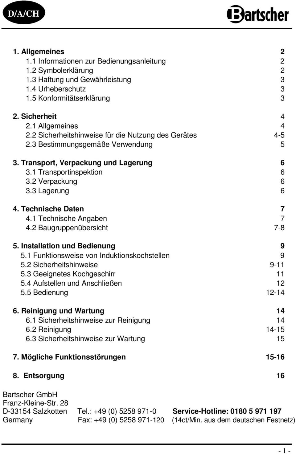 3 Lagerung 6 4. Technische Daten 7 4.1 Technische Angaben 7 4.2 Baugruppenübersicht 7-8 5. Installation und Bedienung 9 5.1 Funktionsweise von Induktionskochstellen 9 5.2 Sicherheitshinweise 9-11 5.