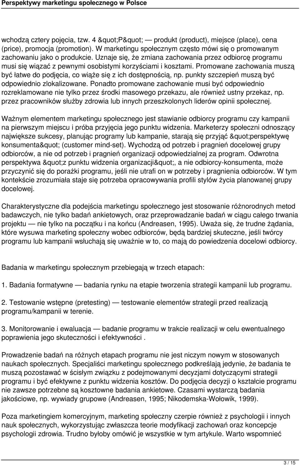 Promowane zachowania muszą być łatwe do podjęcia, co wiąże się z ich dostępnością, np. punkty szczepień muszą być odpowiednio zlokalizowane.