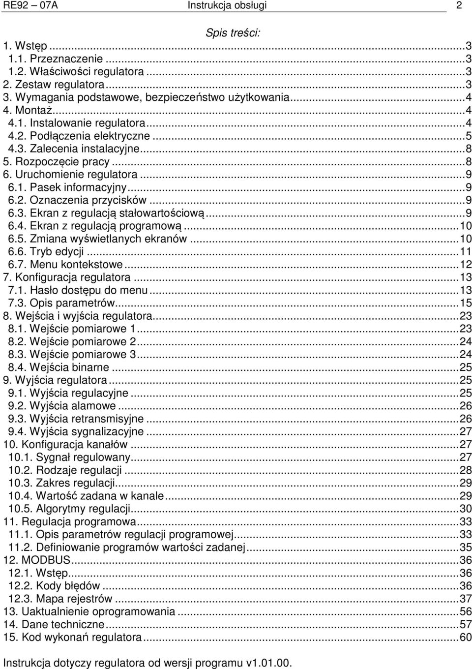 .. 9 6.3. Ekran z regulacją stałowartościową... 9 6.4. Ekran z regulacją programową... 10 6.5. Zmiana wyświetlanych ekranów... 10 6.6. Tryb edycji... 11 6.7. Menu kontekstowe... 12 7.