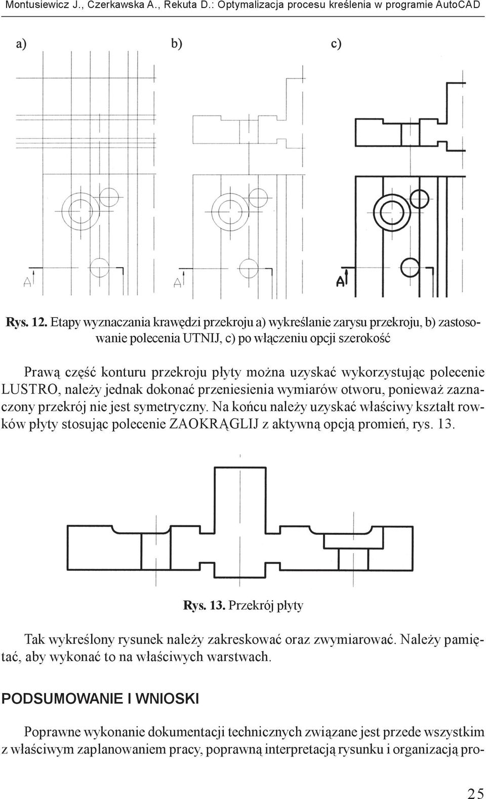 polecenie LUSTRO, nale y jednak dokonaæ przeniesienia wymiarów otworu, poniewa zaznaczony przekrój nie jest symetryczny.