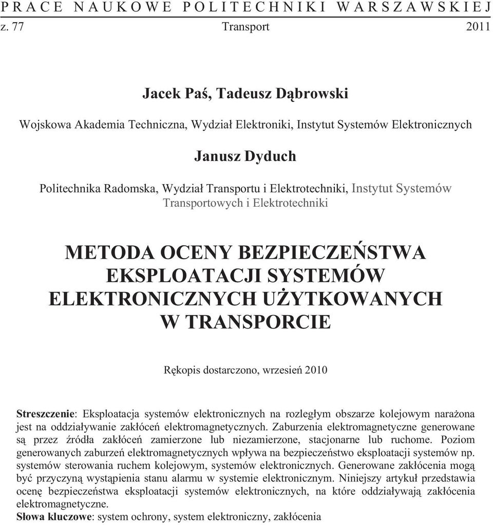 systemów elektronicznych na rozleg ym obszarze kolejowym nara ona jest na oddzia ywanie zak óce elektromagnetycznych.