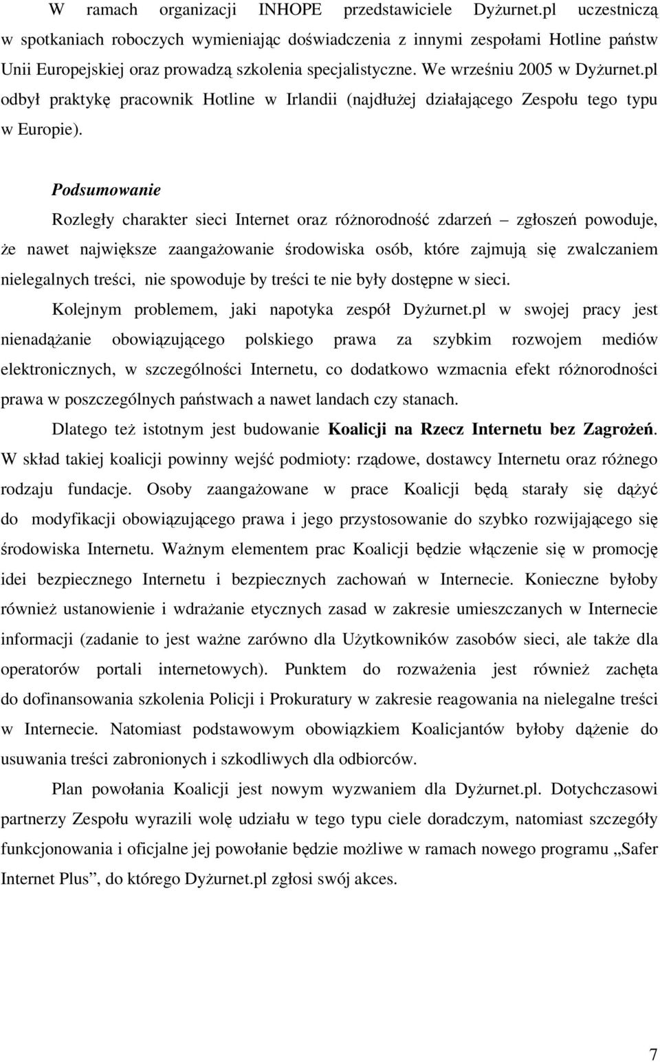 pl odbył praktyk pracownik Hotline w Irlandii (najdłuej działajcego Zespołu tego typu w Europie).