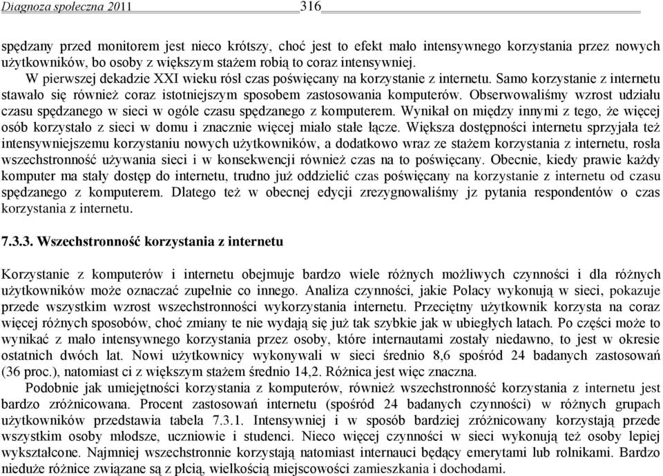 Obserwowaliśmy wzrost udziału czasu spędzanego w sieci w ogóle czasu spędzanego z komputerem.