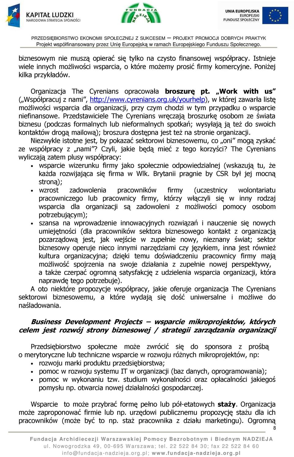 uk/yourhelp), w której zawarła listę możliwości wsparcia dla organizacji, przy czym chodzi w tym przypadku o wsparcie niefinansowe.