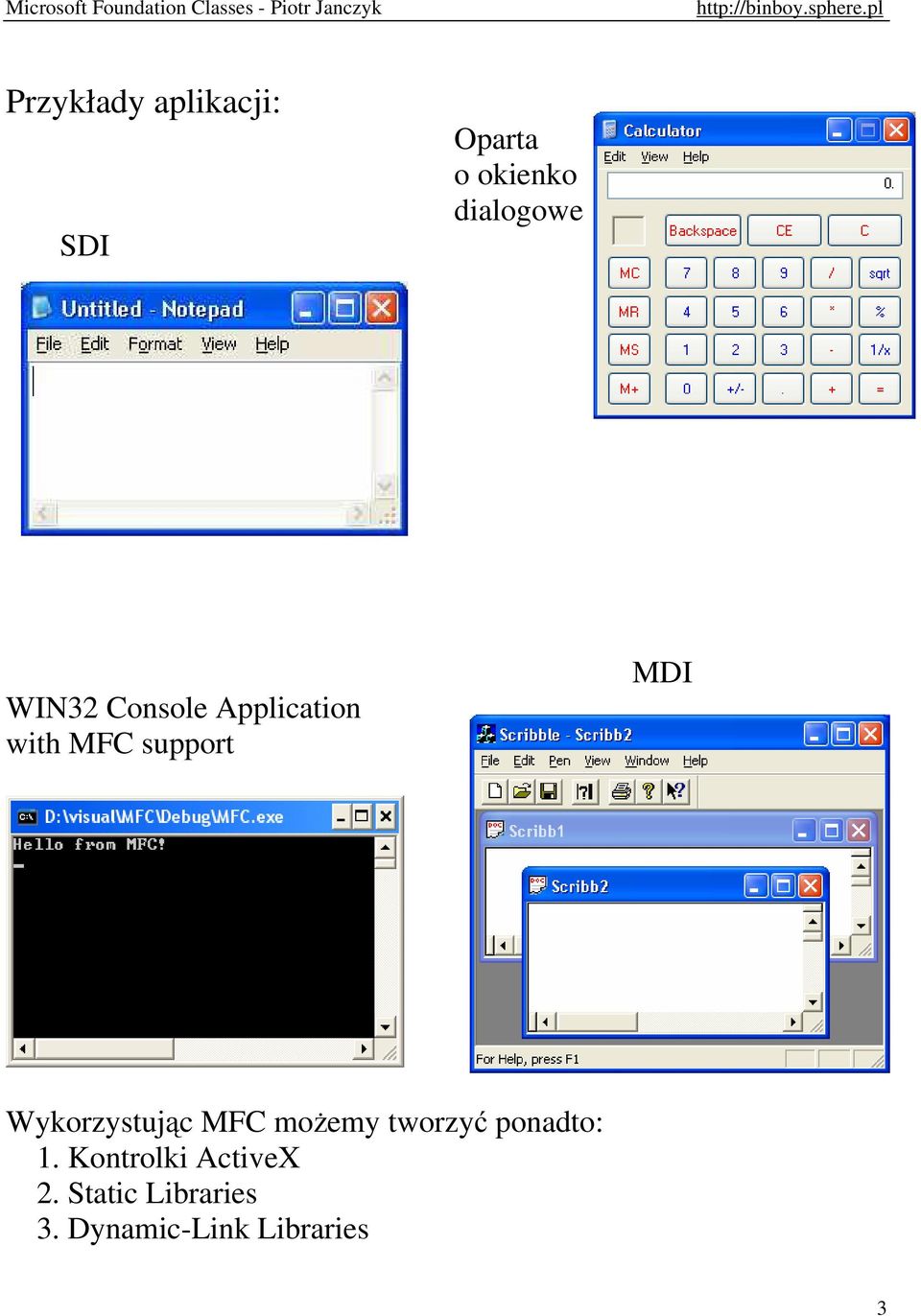 Wykorzystując MFC możemy tworzyć ponadto: 1.