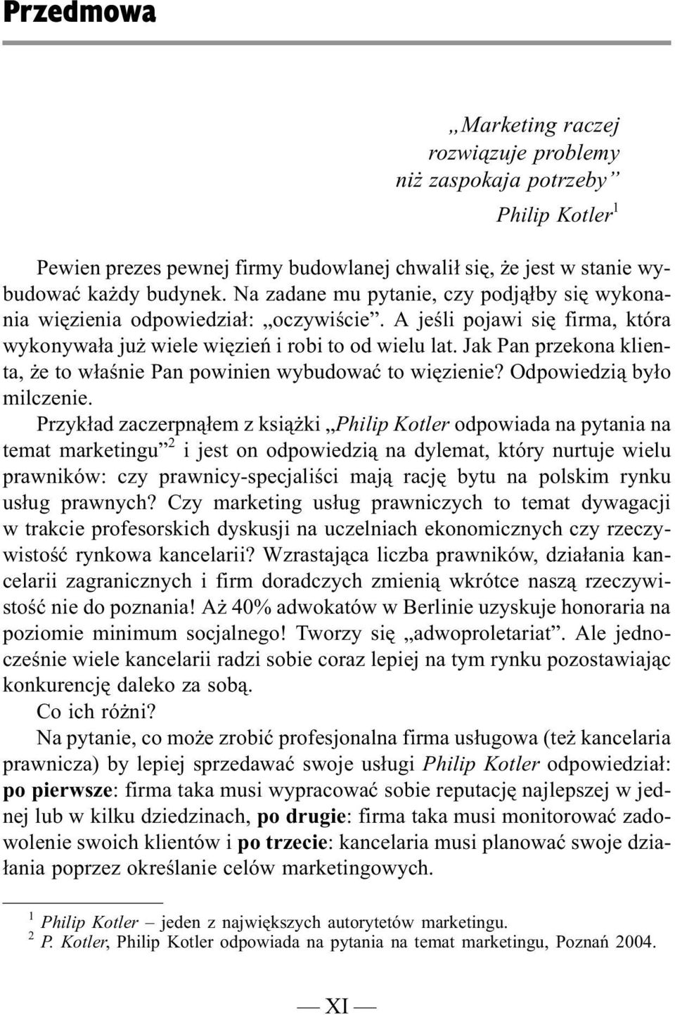 Jak Pan przekona klienta, e to w³aœnie Pan powinien wybudowaæ to wiêzienie? Odpowiedzi¹ by³o milczenie.