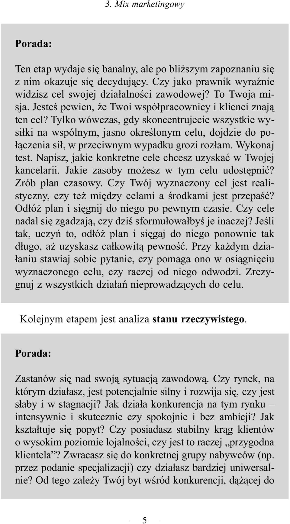 Tylko wówczas, gdy skoncentrujecie wszystkie wysi³ki na wspólnym, jasno okreœlonym celu, dojdzie do po- ³¹czenia si³, w przeciwnym wypadku grozi roz³am. Wykonaj test.