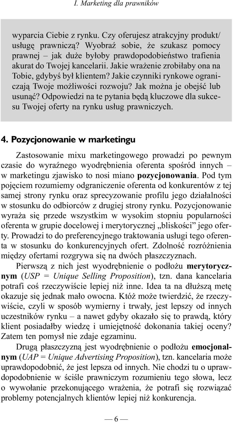 Jakie czynniki rynkowe ograniczaj¹ Twoje mo liwoœci rozwoju? Jak mo na je obejœæ lub usun¹æ? Odpowiedzi na te pytania bêd¹ kluczowe dla sukcesu Twojej oferty na rynku us³ug prawniczych. 4.