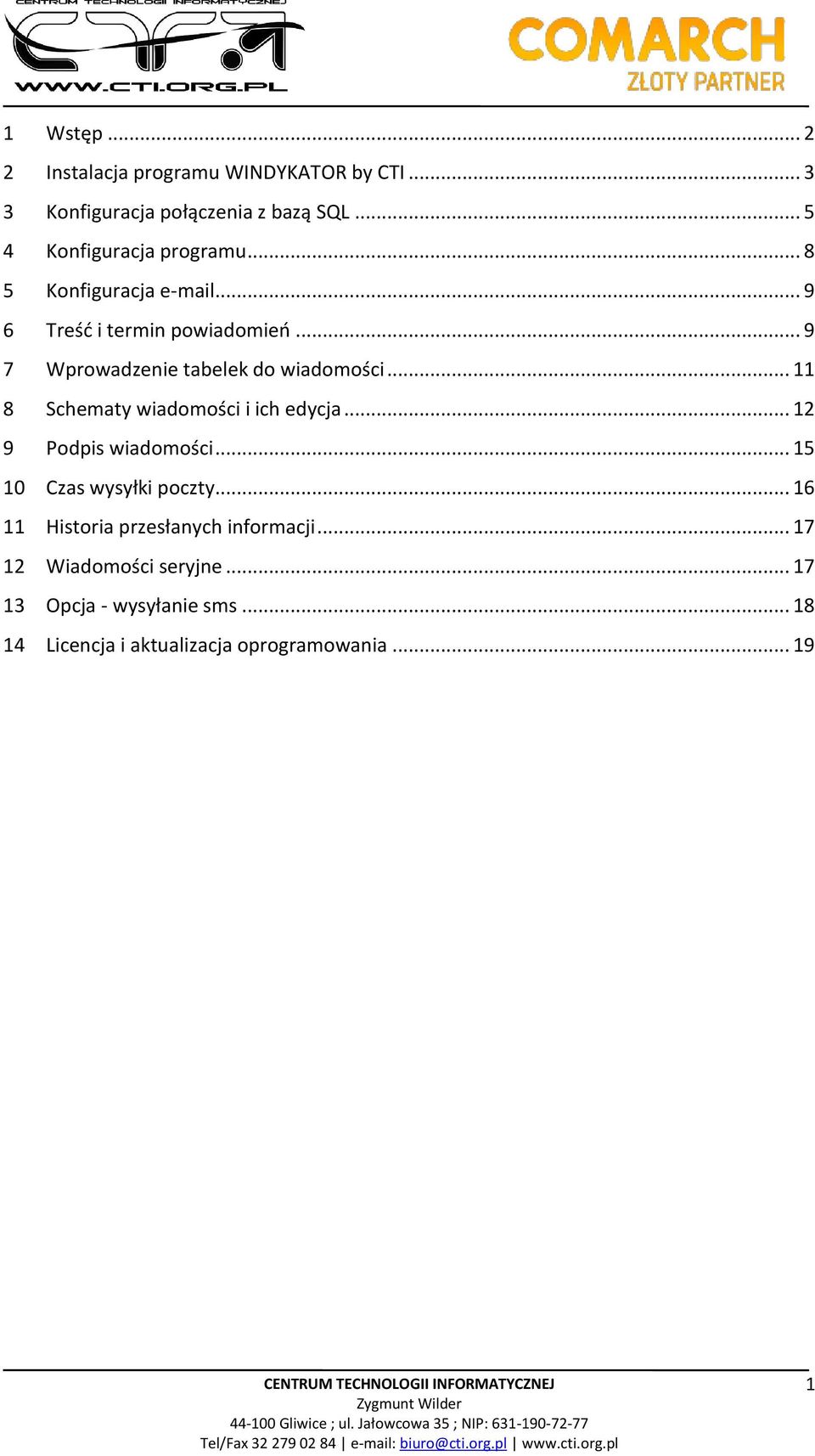 .. 9 7 Wprowadzenie tabelek do wiadomości... 11 8 Schematy wiadomości i ich edycja... 12 9 Podpis wiadomości.