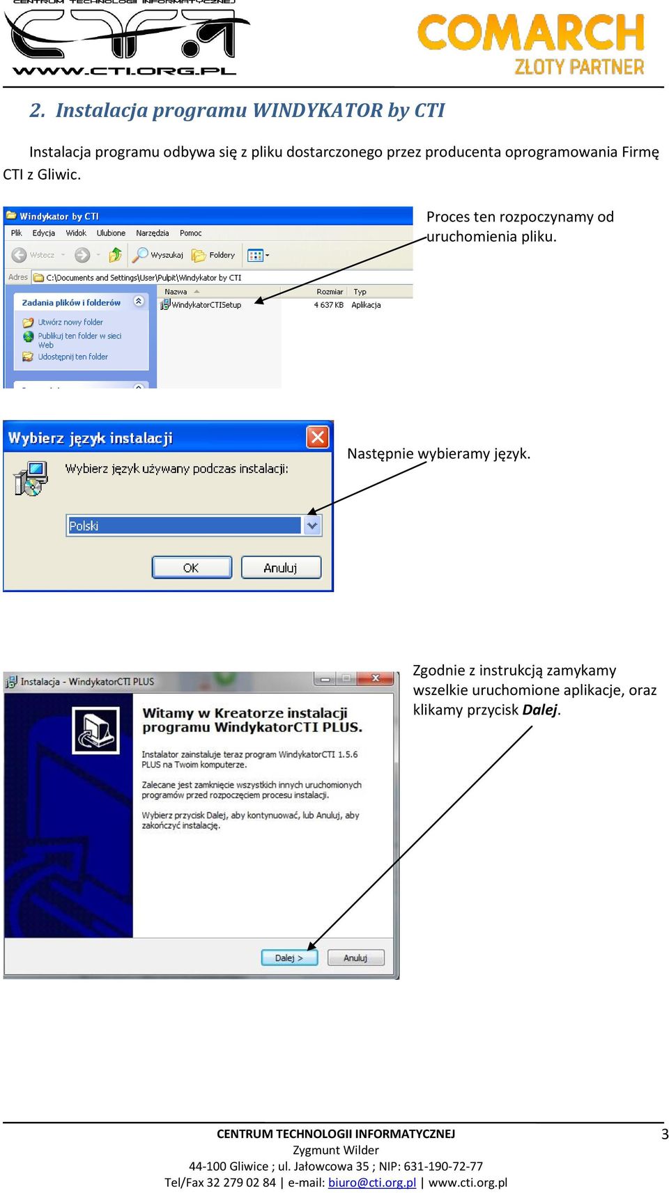 Proces ten rozpoczynamy od uruchomienia pliku. Następnie wybieramy język.