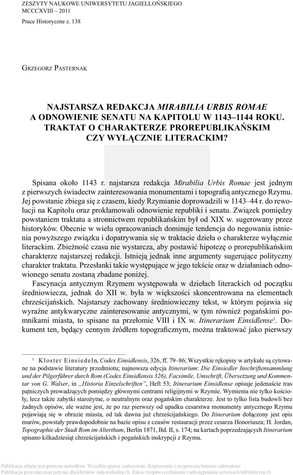 najstarsza redakcja Mirabilia Urbis Romae jest jednym z pierwszych świadectw zainteresowania monumentami i topografią antycznego Rzymu.