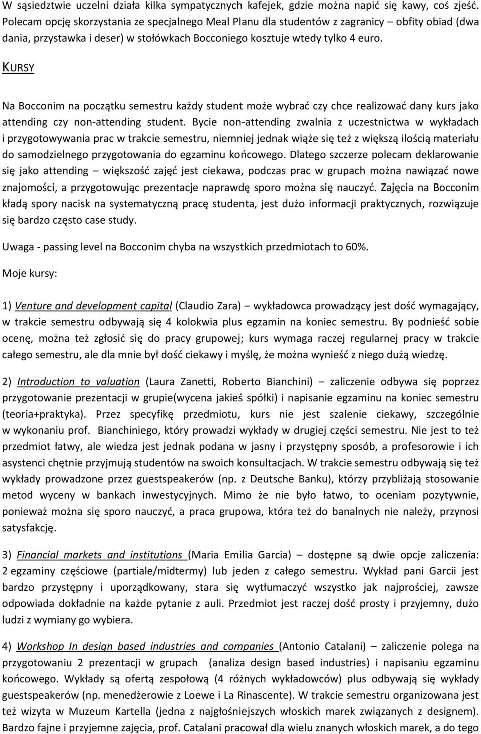 KURSY Na Bocconim na początku semestru każdy student może wybrać czy chce realizować dany kurs jako attending czy non-attending student.