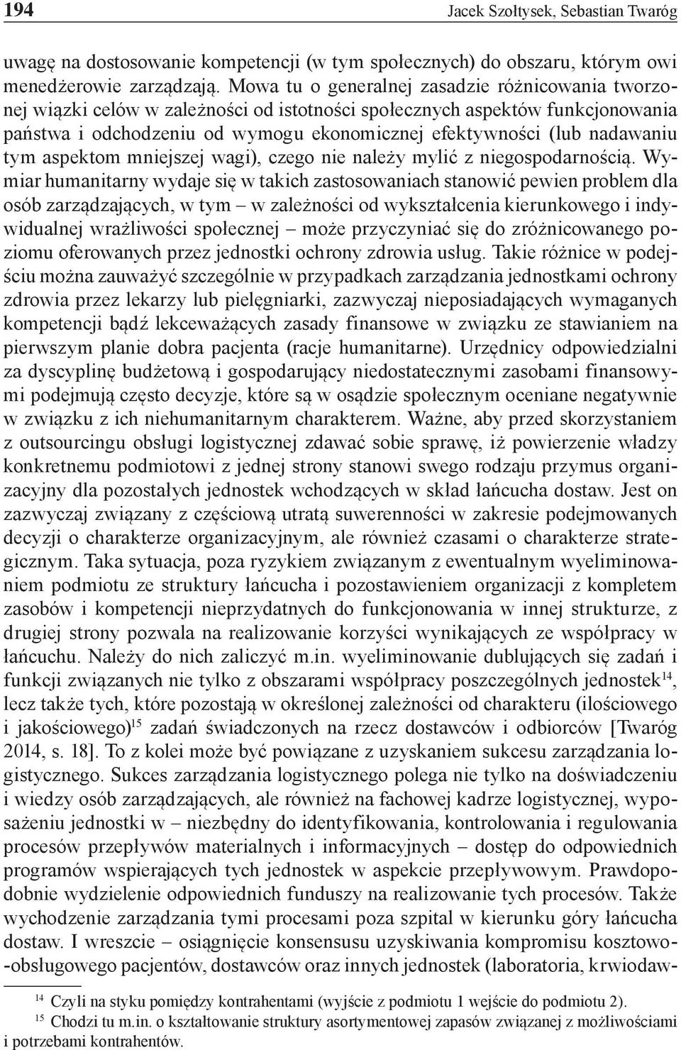 nadawaniu tym aspektom mniejszej wagi), czego nie należy mylić z niegospodarnością.