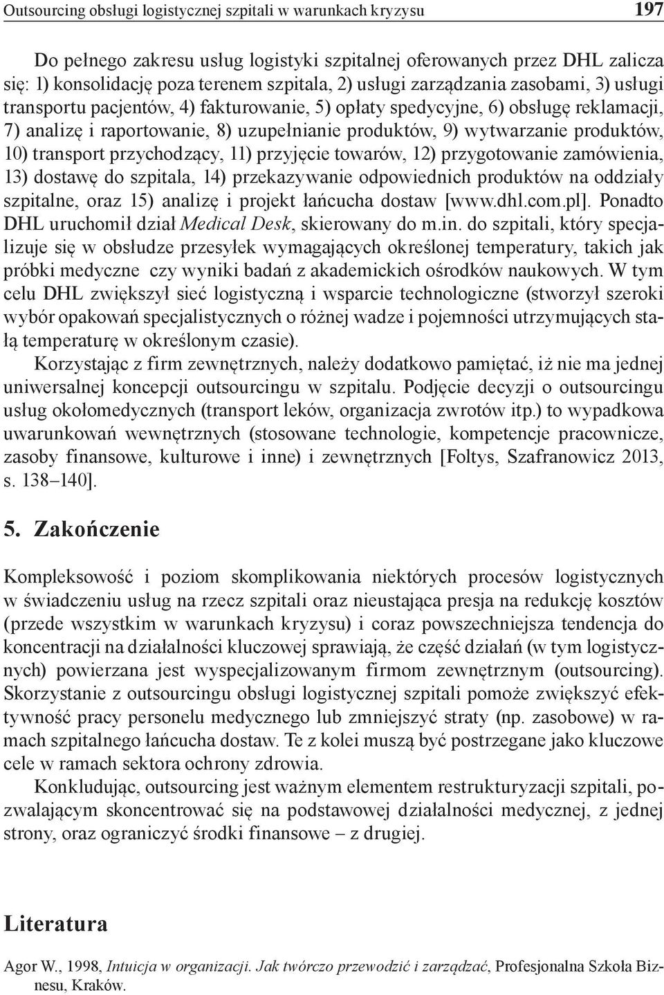 transport przychodzący, 11) przyjęcie towarów, 12) przygotowanie zamówienia, 13) dostawę do szpitala, 14) przekazywanie odpowiednich produktów na oddziały szpitalne, oraz 15) analizę i projekt