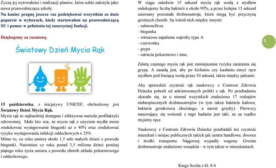 Światowy Dzień Mycia Rąk 15 października, z inicjatywy UNICEF, obchodzony jest Światowy Dzień Mycia Rąk. Mycie rąk to najbardziej dostępna i efektywna metoda profilaktyki zdrowotnej.