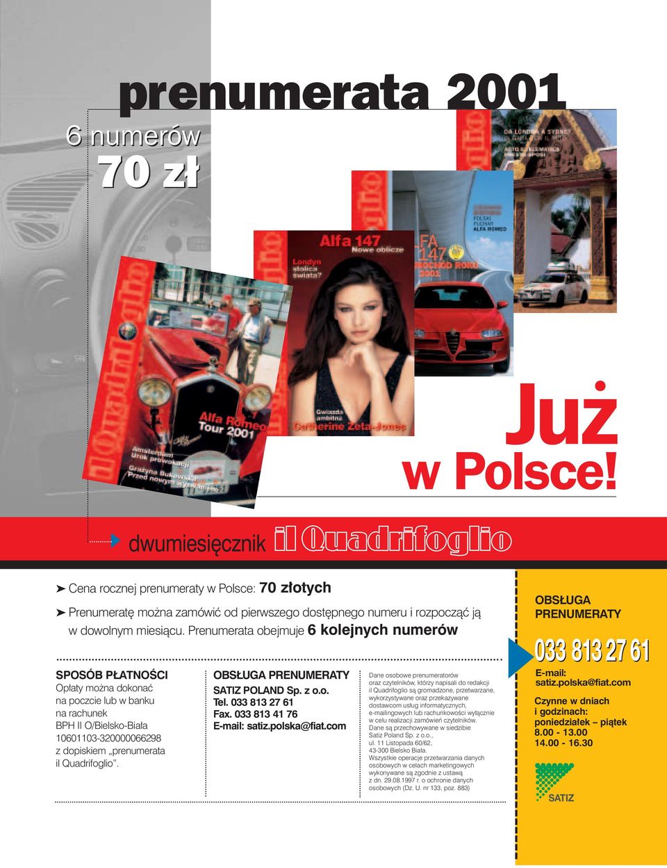 OBS UGA PRENUMERATY SATIZ POLAND Sp. z o.o. Tel. 033 813 27 61 Fax. 033 813 41 76 E-mail: satiz.polska@fiat.