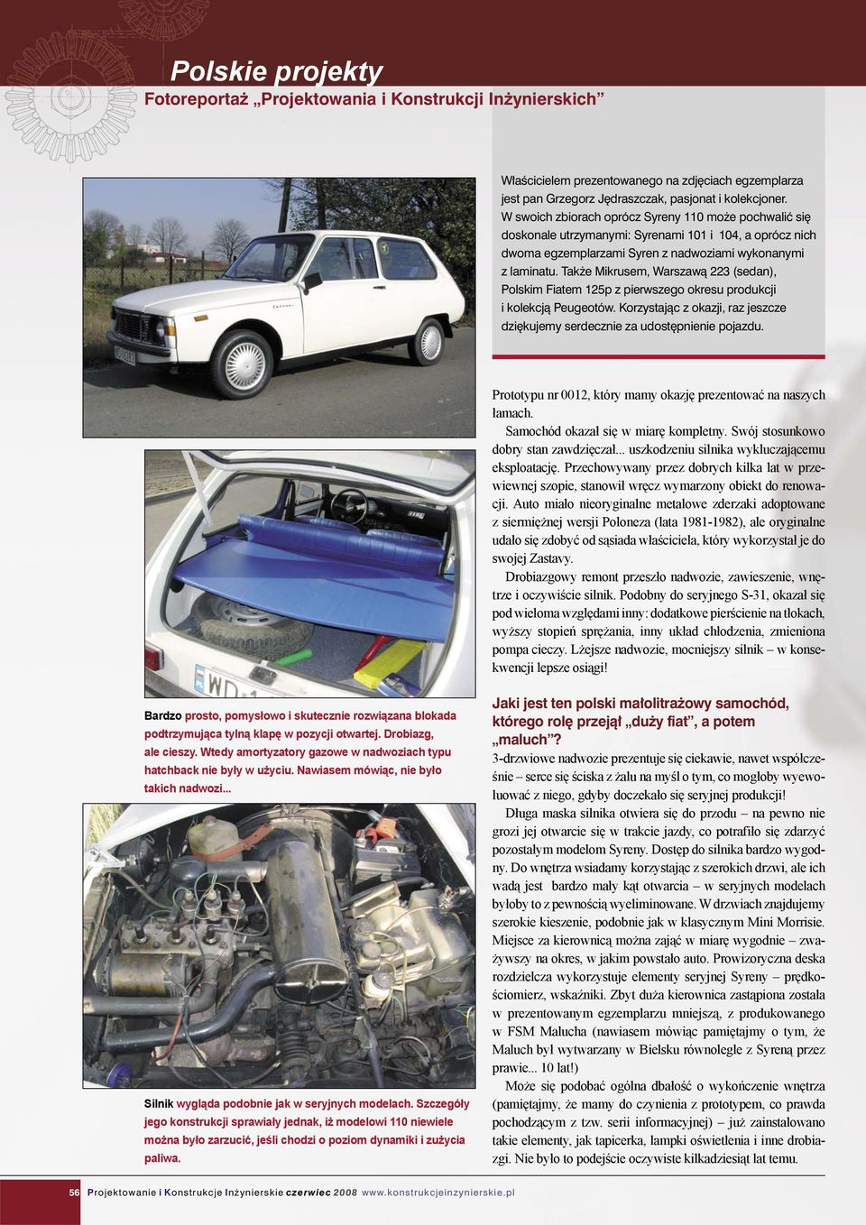 Także Mikrusem, Warszawą 223 (sedan), Polskim Fiatem 125p z pierwszego okresu produkcji i kolekcją Peugeotów. Korzystając z okazji, raz jeszcze dziękujemy serdecznie za udostępnienie pojazdu.