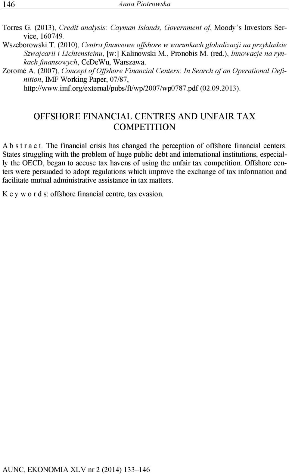 Zoromé A. (2007), Concept of Offshore Financial Centers: In Search of an Operational Definition, IMF Working Paper, 07/87, http://www.imf.org/external/pubs/ft/wp/2007/wp0787.pdf (02.09.2013).