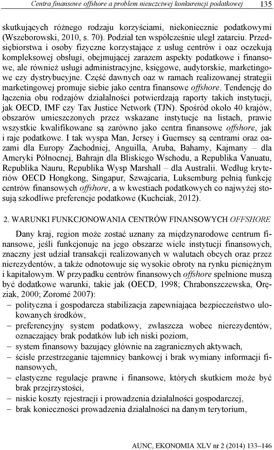 Przedsiębiorstwa i osoby fizyczne korzystające z usług centrów i oaz oczekują kompleksowej obsługi, obejmującej zarazem aspekty podatkowe i finansowe, ale również usługi administracyjne, księgowe,