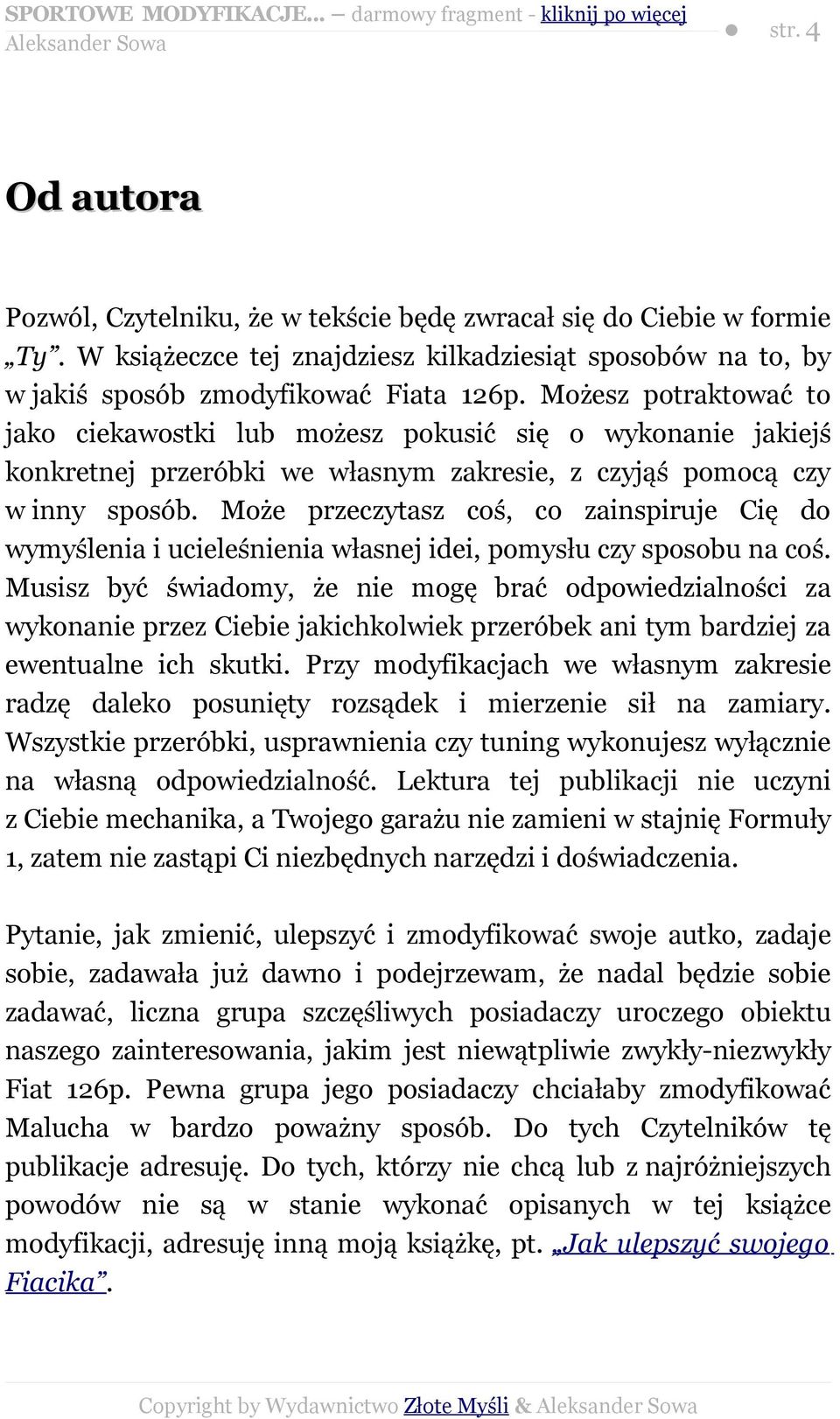 Może przeczytasz coś, co zainspiruje Cię do wymyślenia i ucieleśnienia własnej idei, pomysłu czy sposobu na coś.