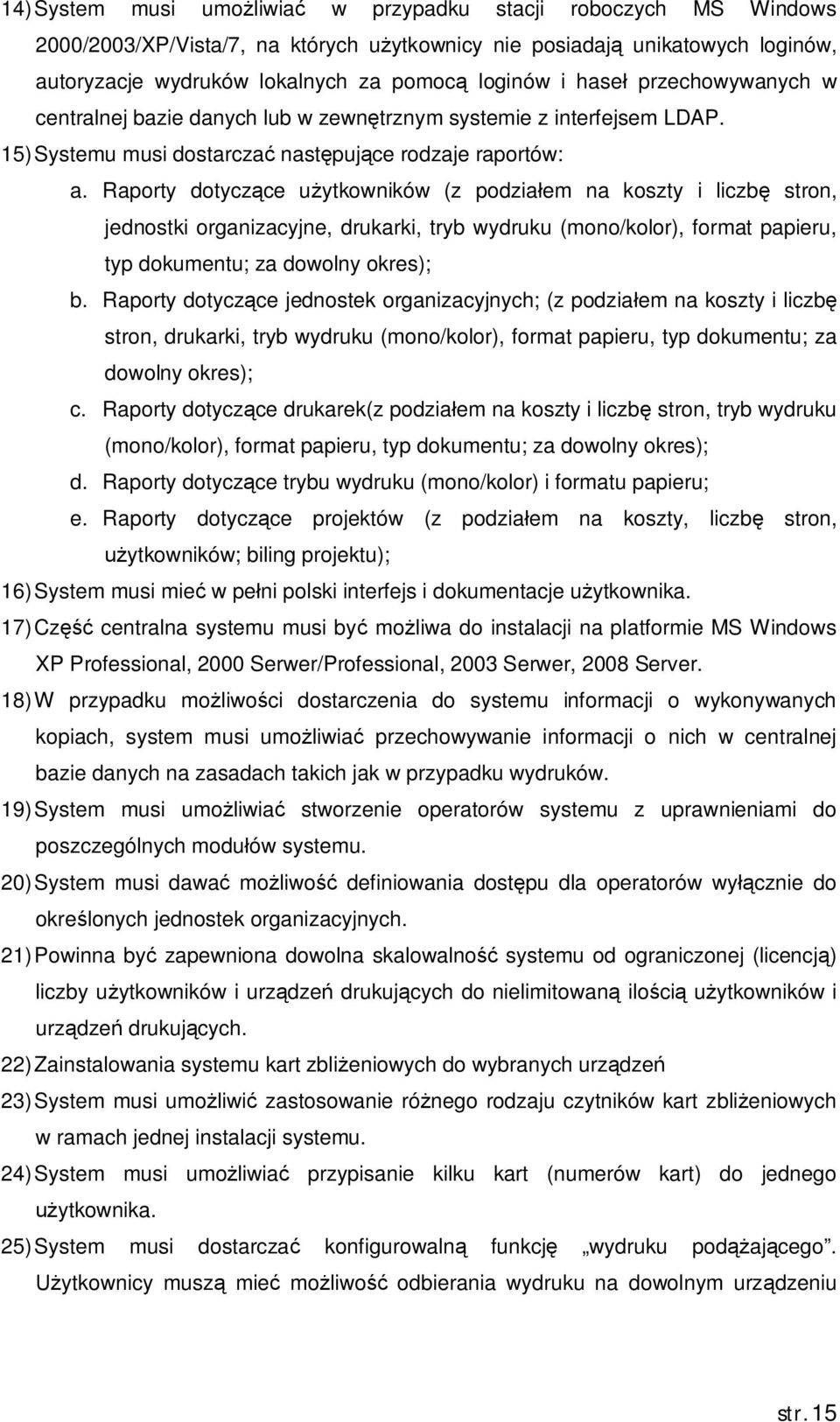 Raporty dotycz ce u ytkowników (z podzia em na koszty i liczb stron, jednostki organizacyjne, drukarki, tryb wydruku (mono/kolor), format papieru, typ dokumentu; za dowolny okres); b.