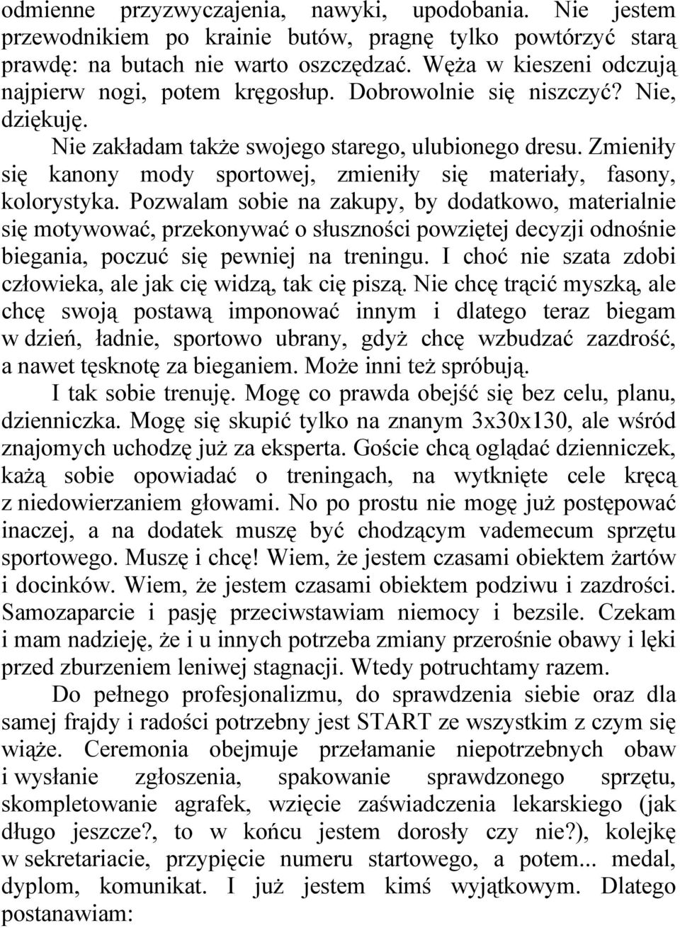 Zmieniły się kanony mody sportowej, zmieniły się materiały, fasony, kolorystyka.