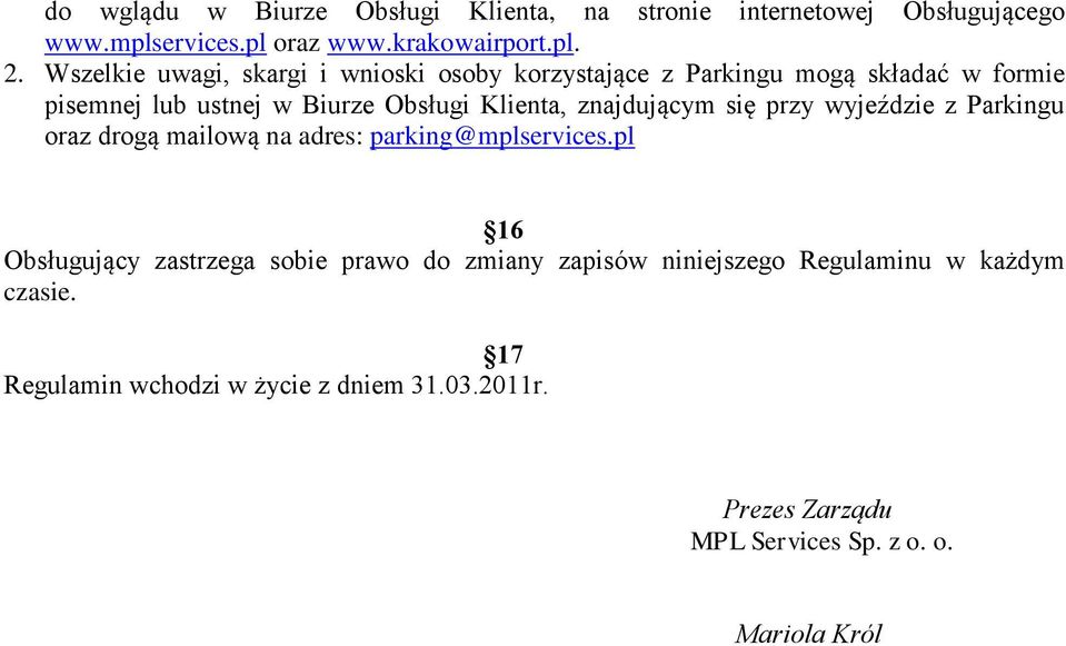 znajdującym się przy wyjeździe z Parkingu oraz drogą mailową na adres: parking@mplservices.