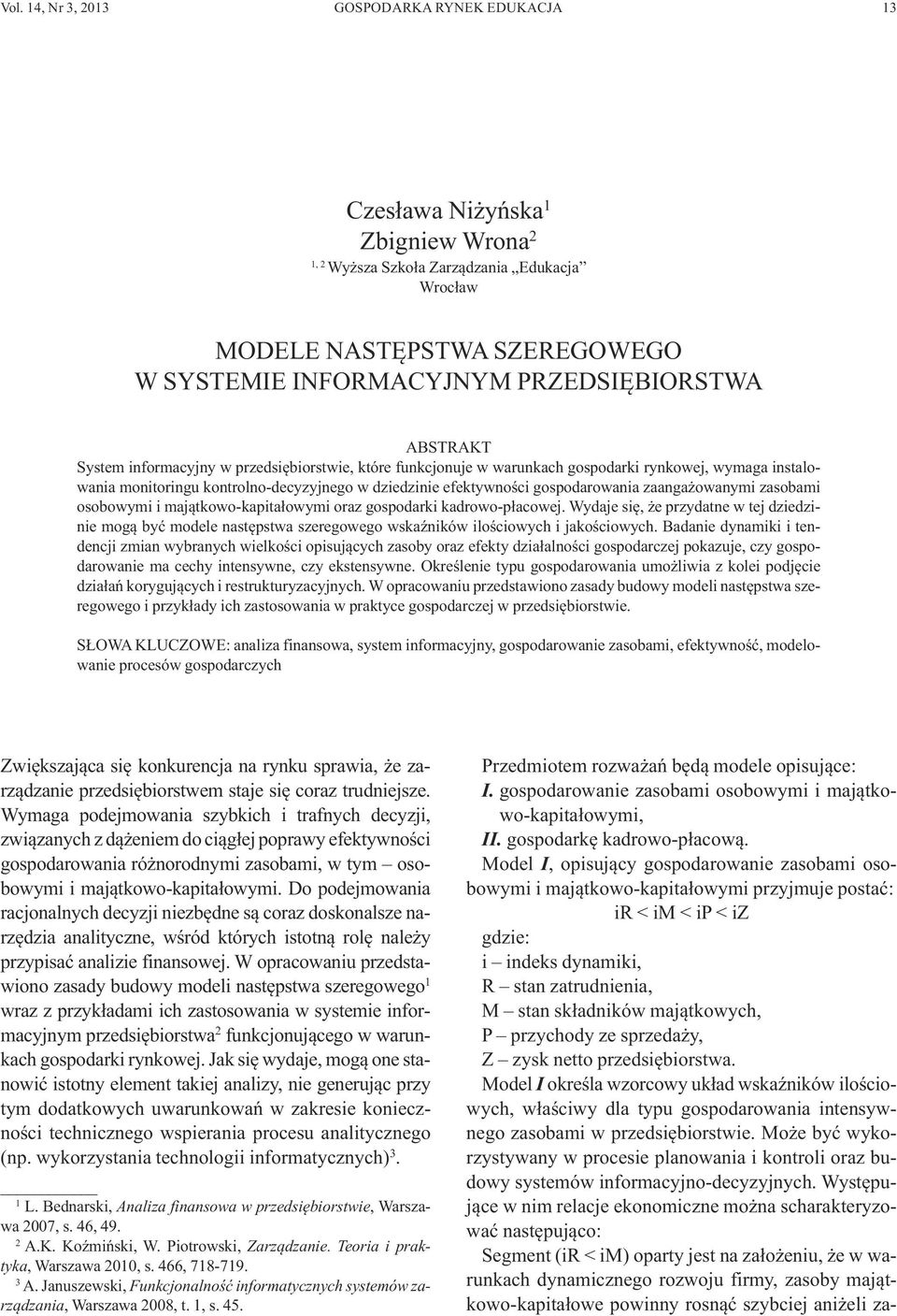 gospodarowania zaangażowanymi zasobami osobowymi i majątkowo-kapitałowymi oraz gospodarki kadrowo-płacowej.