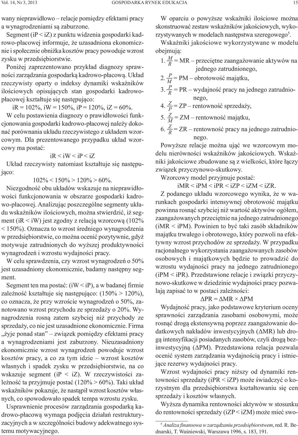 Poniżej zaprezentowano przykład diagnozy sprawności zarządzania gospodarką kadrowo-płacową.