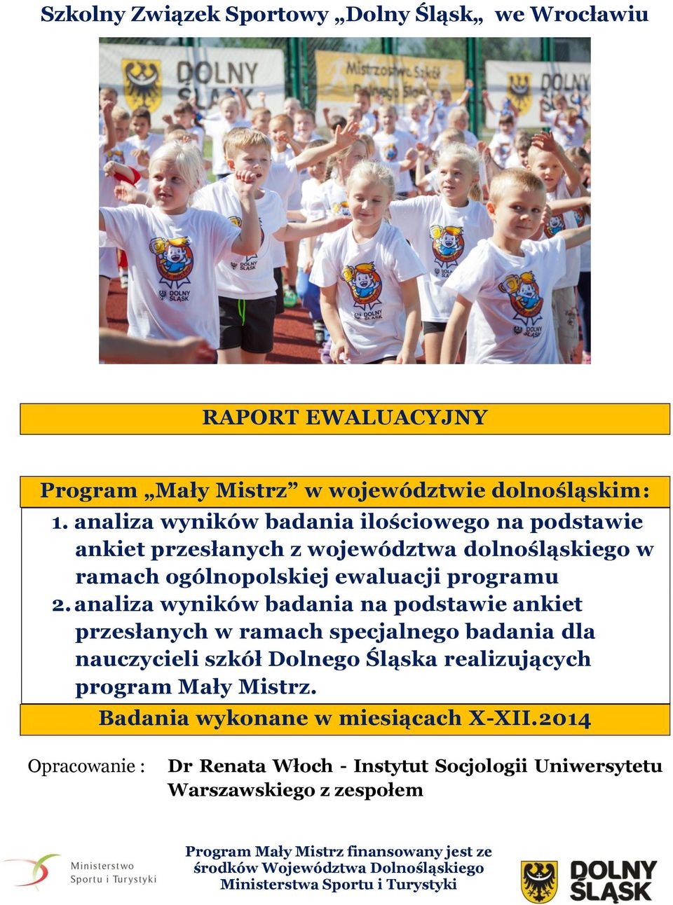 analiza wyników badania na podstawie ankiet przesłanych w ramach specjalnego badania dla nauczycieli szkół Dolnego Śląska realizujących program Mały Mistrz.