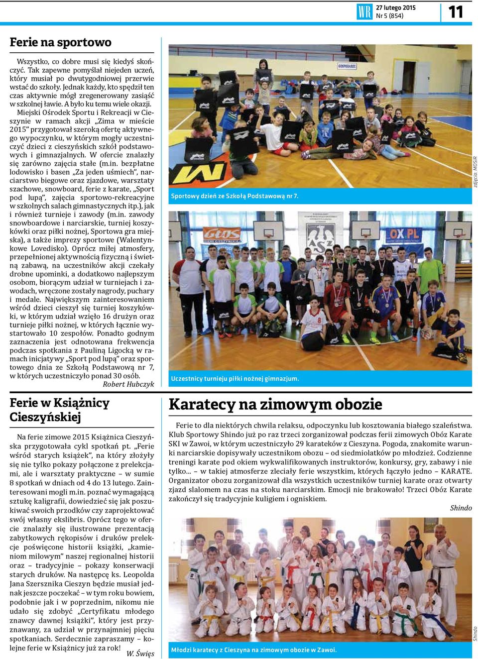 Miejski Ośrodek Sportu i Rekreacji w Cieszynie w ramach akcji Zima w mieście 2015 przygotował szeroką ofertę aktywnego wypoczynku, w którym mogły uczestniczyć dzieci z cieszyńskich szkół podstawowych