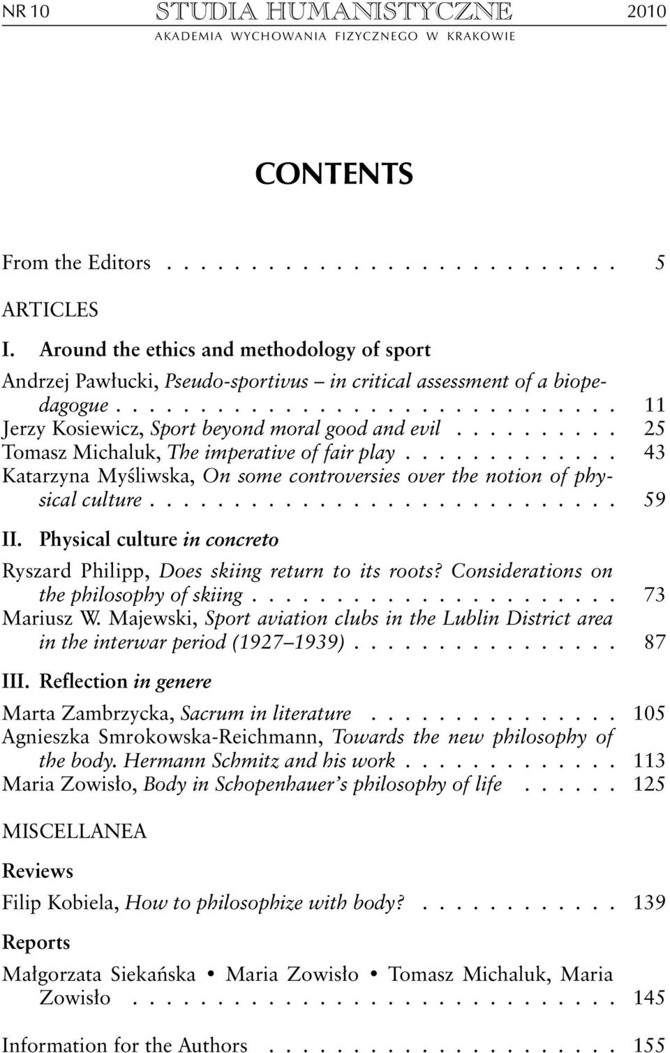 ......... 25 Tomasz Michaluk, The imperative of fair play............. 43 Katarzyna Myśliwska, On some controversies over the notion of physical culture............................ 59 II.