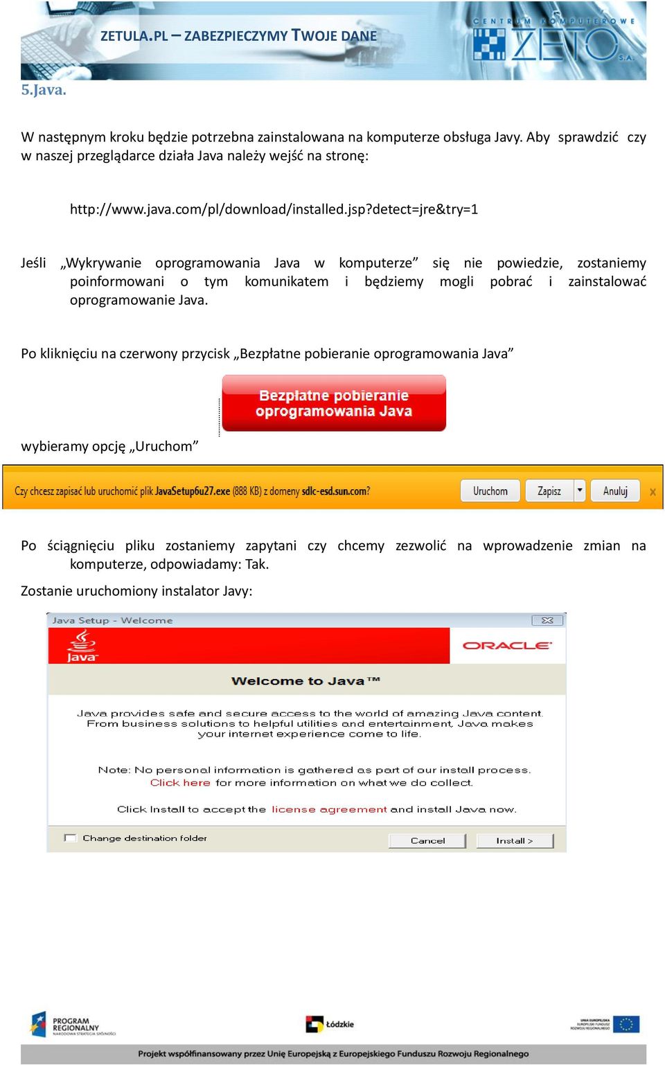 detect=jre&try=1 Jeśli Wykrywanie oprogramowania Java w komputerze się nie powiedzie, zostaniemy poinformowani o tym komunikatem i będziemy mogli pobrać i