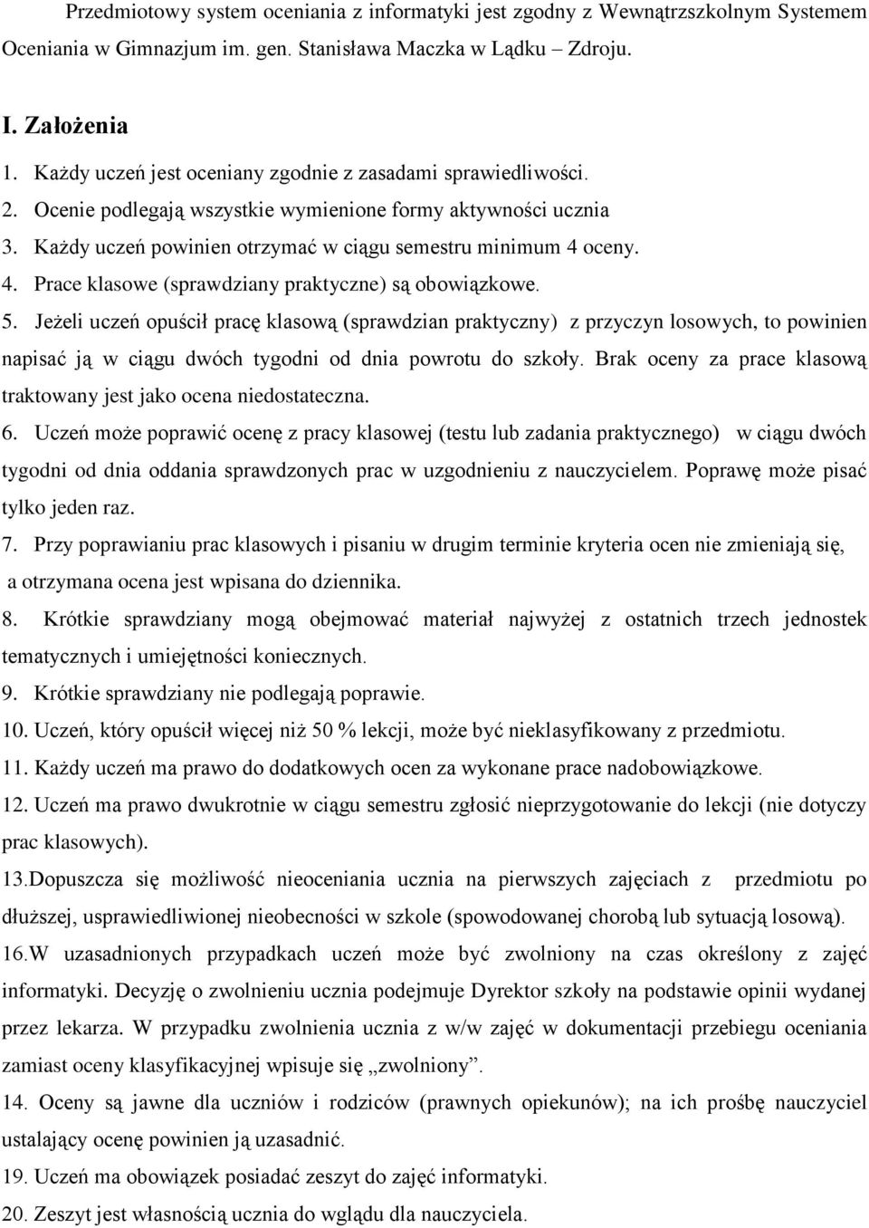 oceny. 4. Prace klasowe (sprawdziany praktyczne) są obowiązkowe. 5.