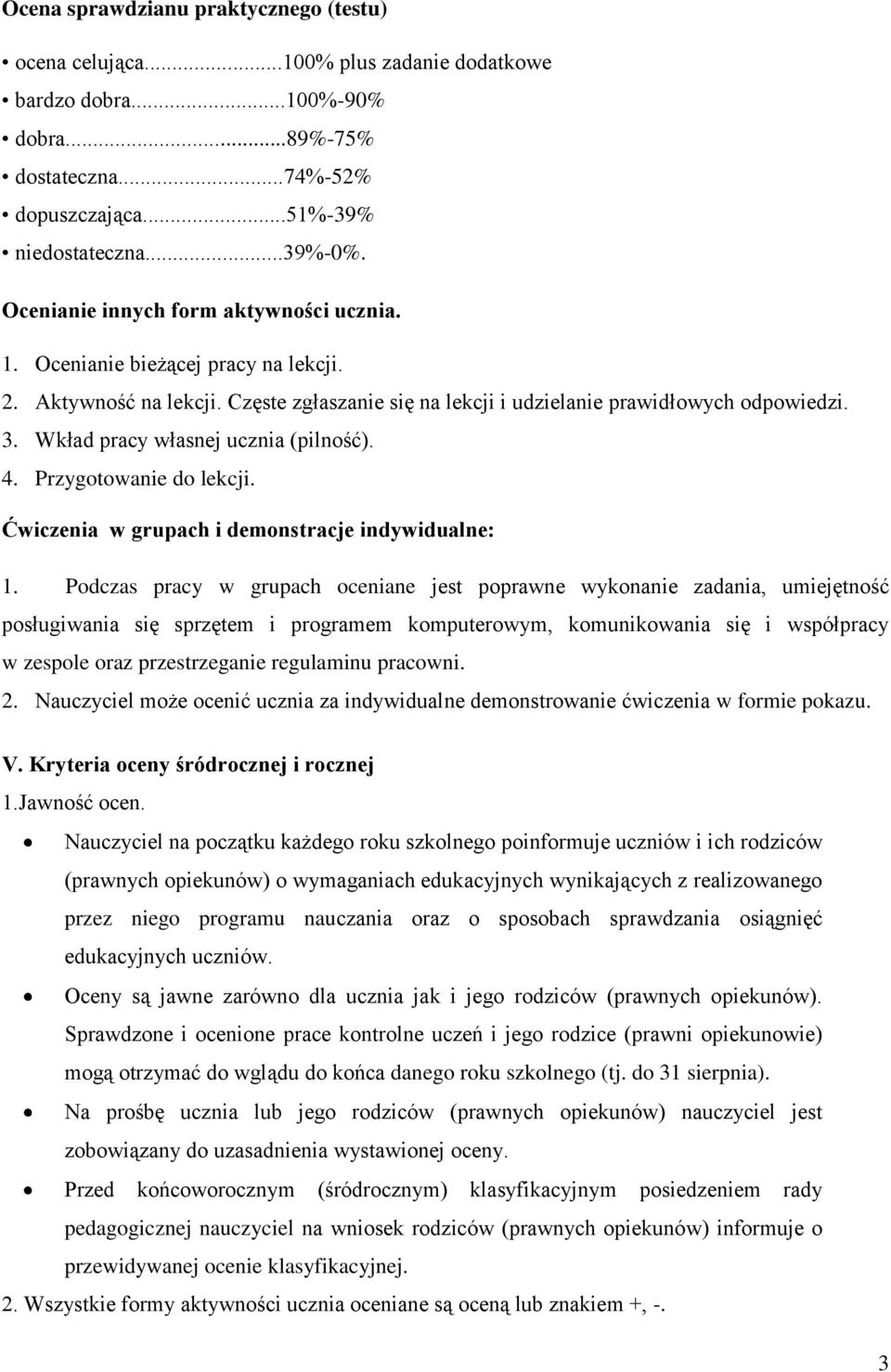 Wkład pracy własnej ucznia (pilność). 4. Przygotowanie do lekcji. Ćwiczenia w grupach i demonstracje indywidualne: 1.