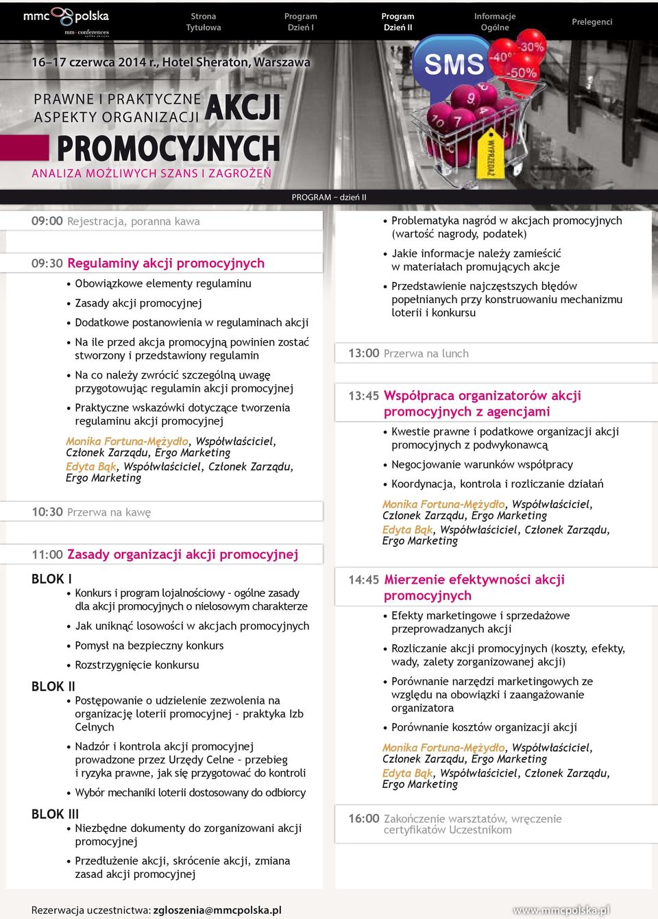 tworzenia regulaminu akcji promocyjnej Członek Zarządu, 10:30 Przerwa na kawę 11:00 Zasady organizacji akcji promocyjnej BLOK I Konkurs i program lojalnościowy ogólne zasady dla akcji promocyjnych o