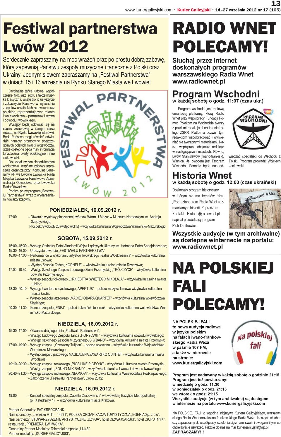 taneczne z Polski oraz Ukrainy. Jednym słowem zapraszamy na Festiwal Partnerstwa w dniach 15 i 16 września na Rynku Starego Miasta we Lwowie!