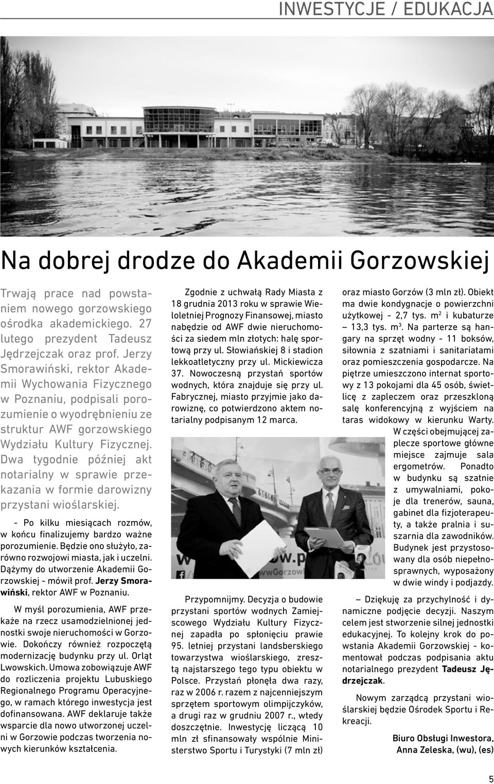 Dwa tygodnie później akt notarialny w sprawie przekazania w formie darowizny przystani wioślarskiej. - Po kilku miesiącach rozmów, w końcu finalizujemy bardzo ważne porozumienie.