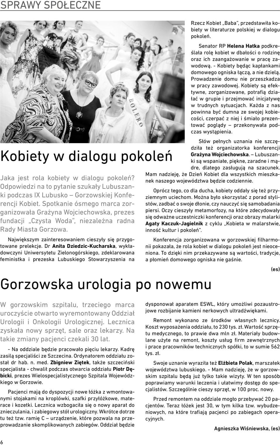 Dr Anita Dziedzic-Kucharska, wykładowczyni Uniwersytetu Zielonogórskiego, zdeklarowana feministka i prezeska Lubuskiego Stowarzyszenia na Gorzowska urologia po nowemu Rzecz Kobiet Baba, przedstawiła