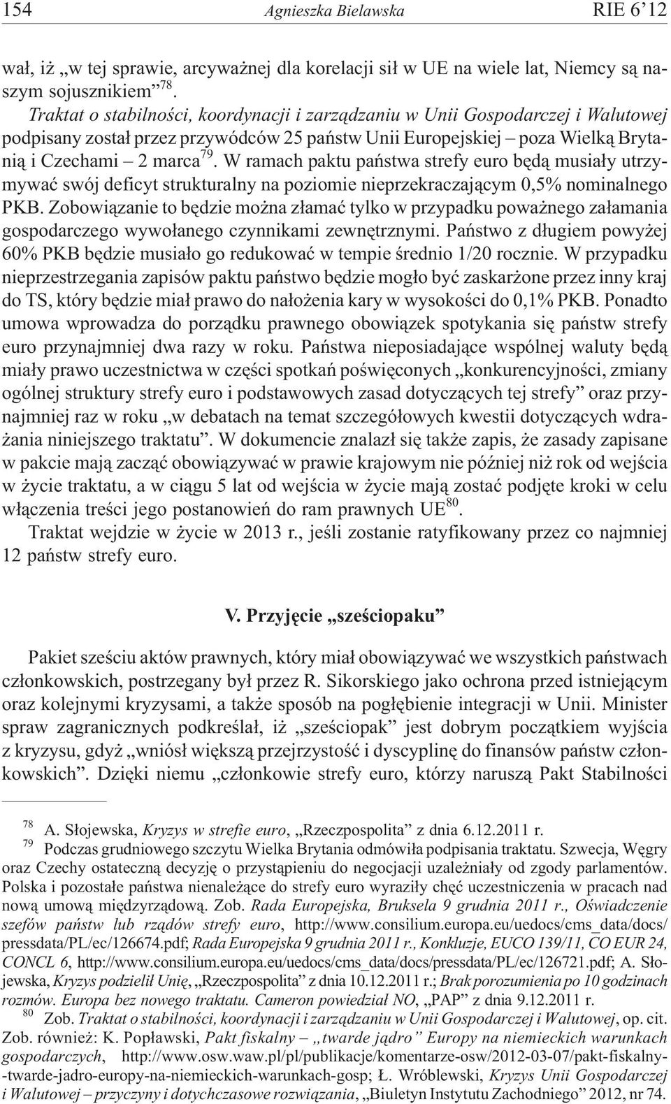 W ramach paktu pañstwa strefy euro bêd¹ musia³y utrzymywaæ swój deficyt strukturalny na poziomie nieprzekraczaj¹cym 0,5% nominalnego PKB.