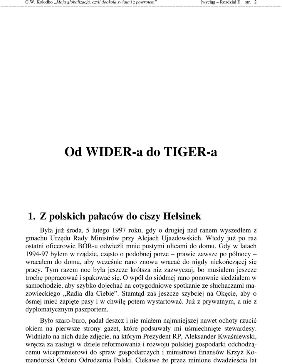 Wtedy juŝ po raz ostatni oficerowie BOR-u odwieźli mnie pustymi ulicami do domu.