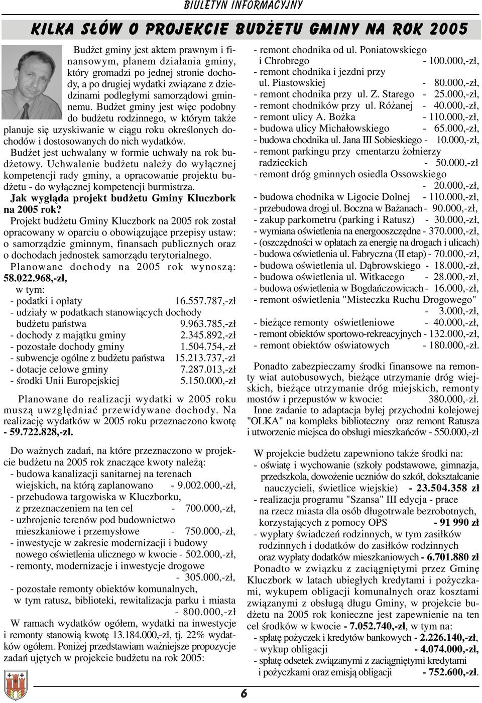 Bud et jest uchwalany w formie uchwa³y na rok bud etowy. Uchwalenie bud etu nale y do wy³¹cznej kompetencji rady gminy, a opracowanie projektu bud etu - do wy³¹cznej kompetencji burmistrza.